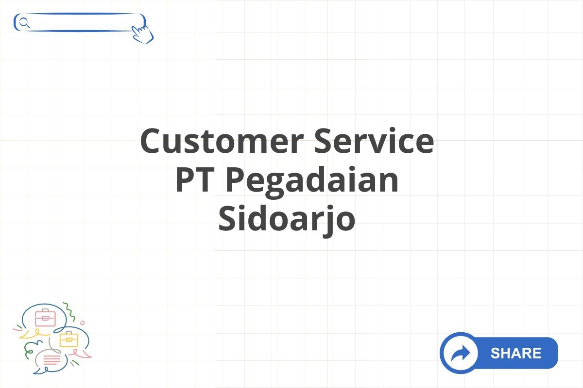 Customer Service PT Pegadaian Sidoarjo