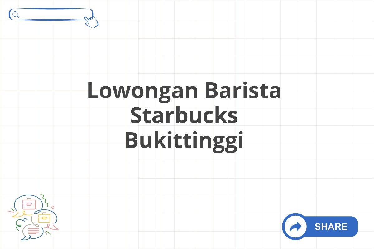 Lowongan Barista Starbucks Bukittinggi
