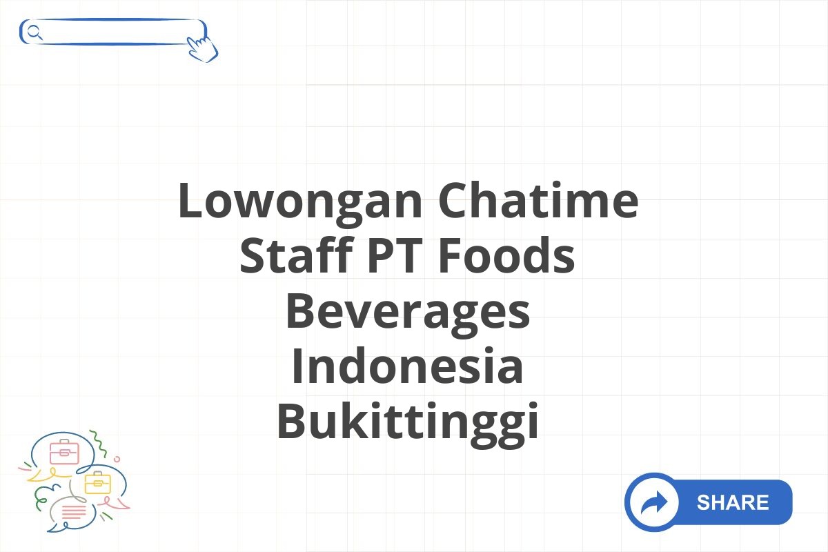 Lowongan Chatime Staff PT Foods Beverages Indonesia Bukittinggi