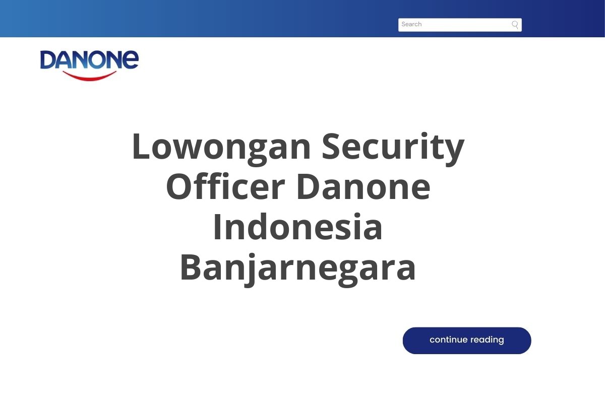 Lowongan Security Officer Danone Indonesia Banjarnegara