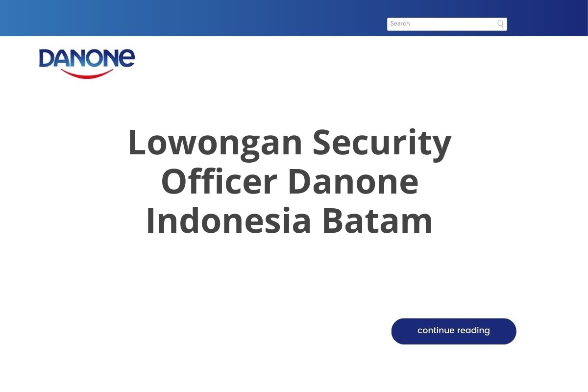Lowongan Security Officer Danone Indonesia Batam
