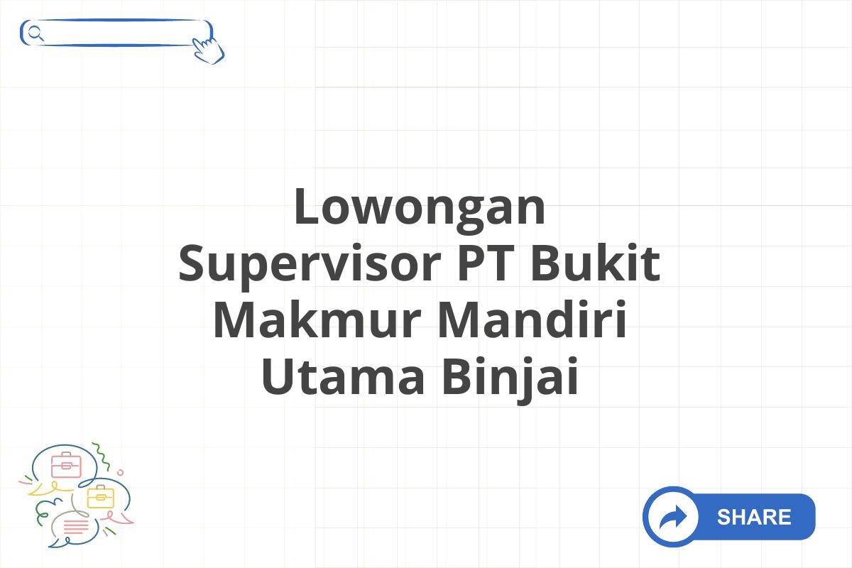 Lowongan Supervisor PT Bukit Makmur Mandiri Utama Binjai