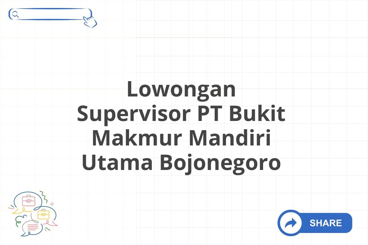 Lowongan Supervisor PT Bukit Makmur Mandiri Utama Bojonegoro