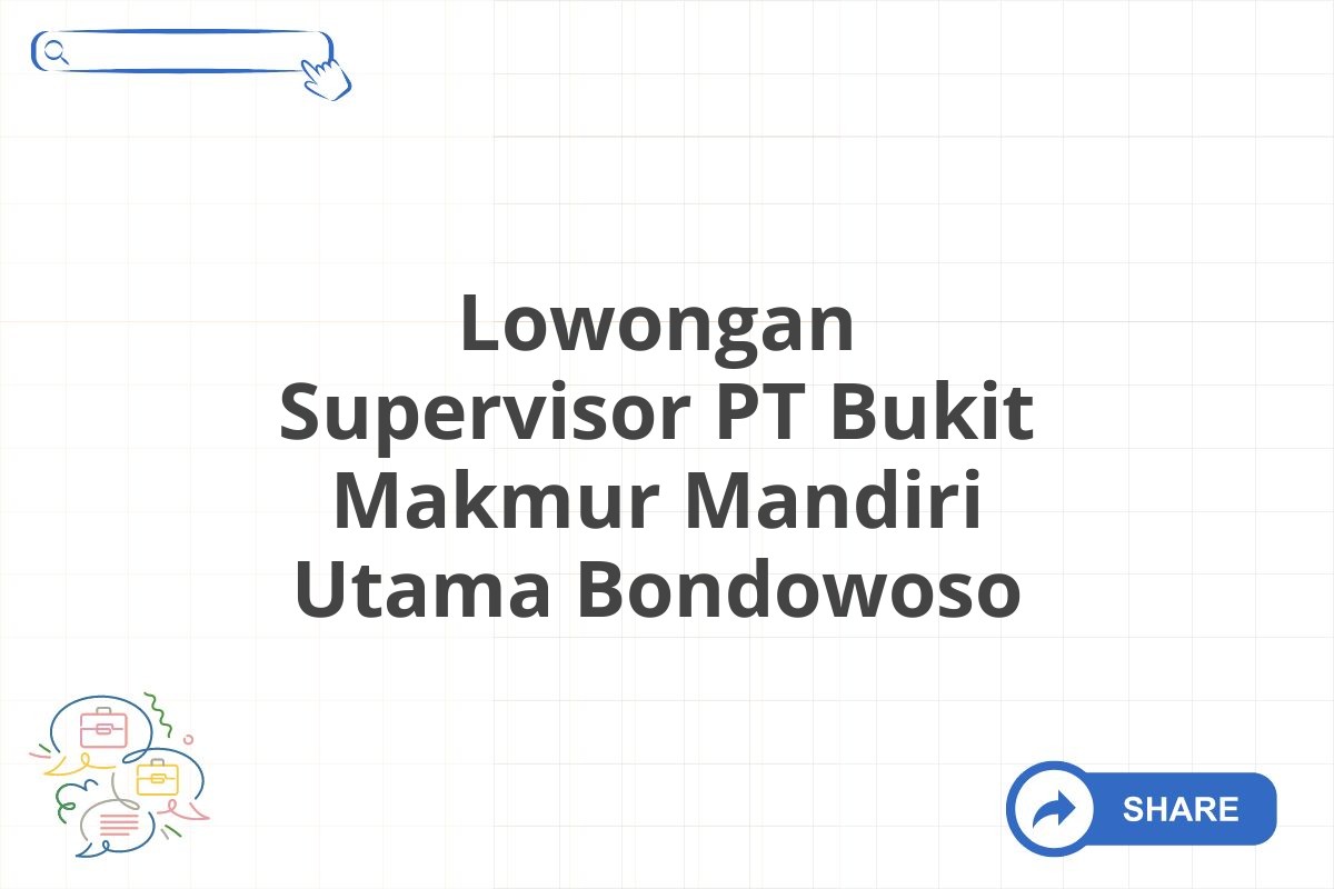 Lowongan Supervisor PT Bukit Makmur Mandiri Utama Bondowoso