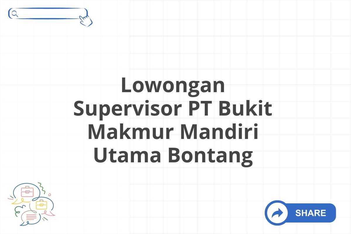 Lowongan Supervisor PT Bukit Makmur Mandiri Utama Bontang