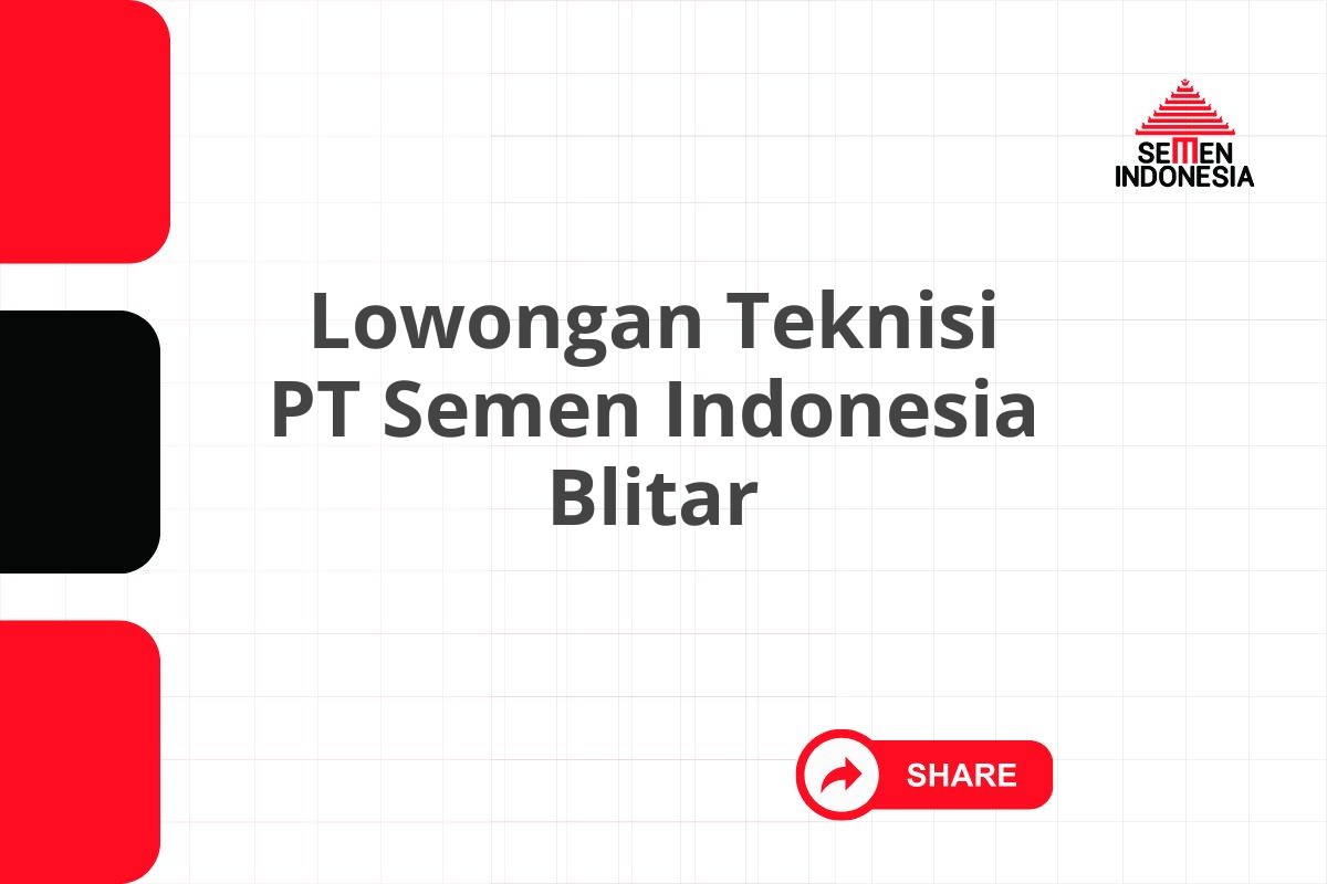 Lowongan Teknisi PT Semen Indonesia Blitar