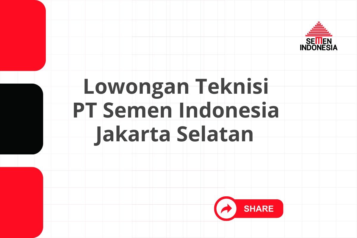 Lowongan Teknisi PT Semen Indonesia Jakarta Selatan