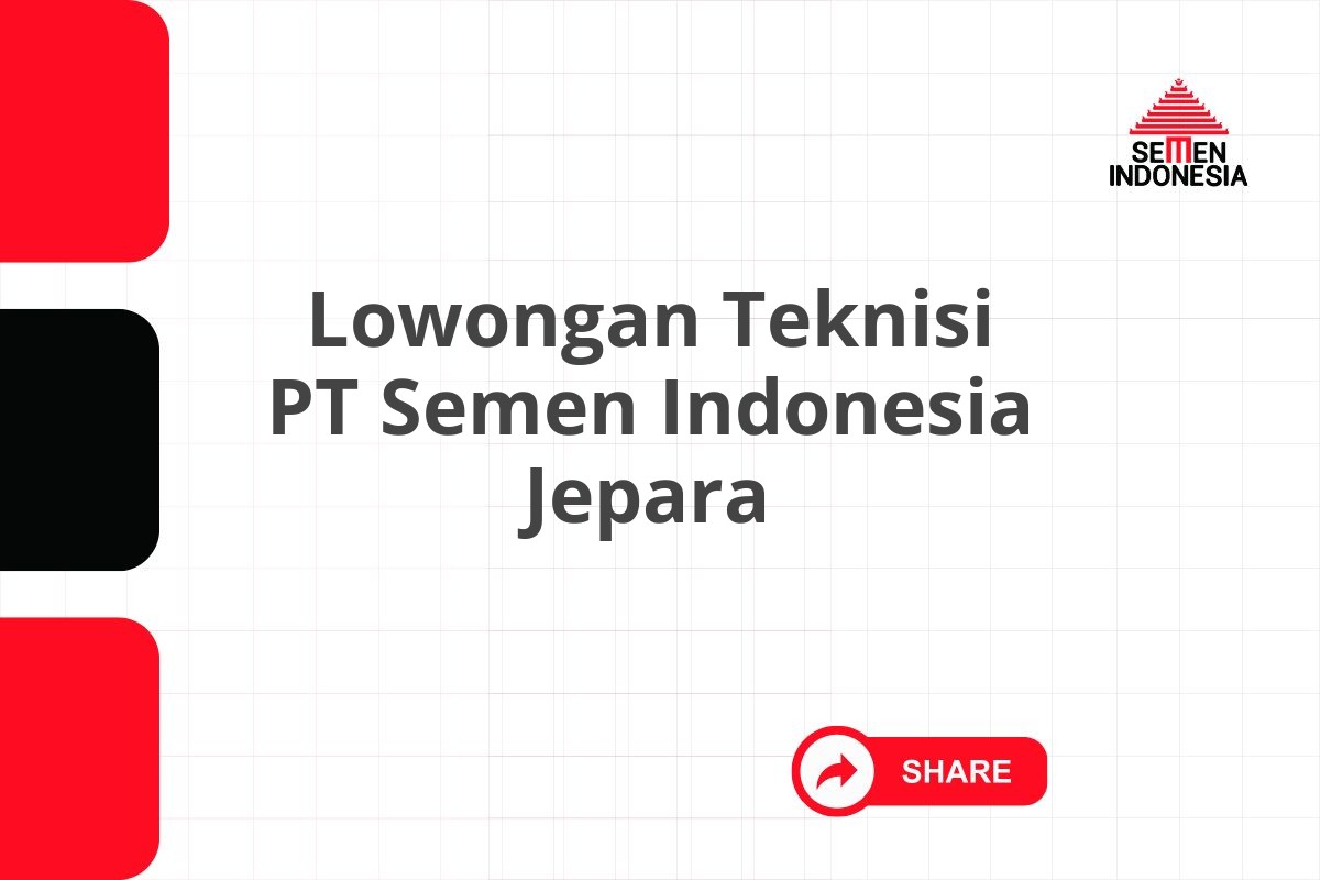 Lowongan Teknisi PT Semen Indonesia Jepara