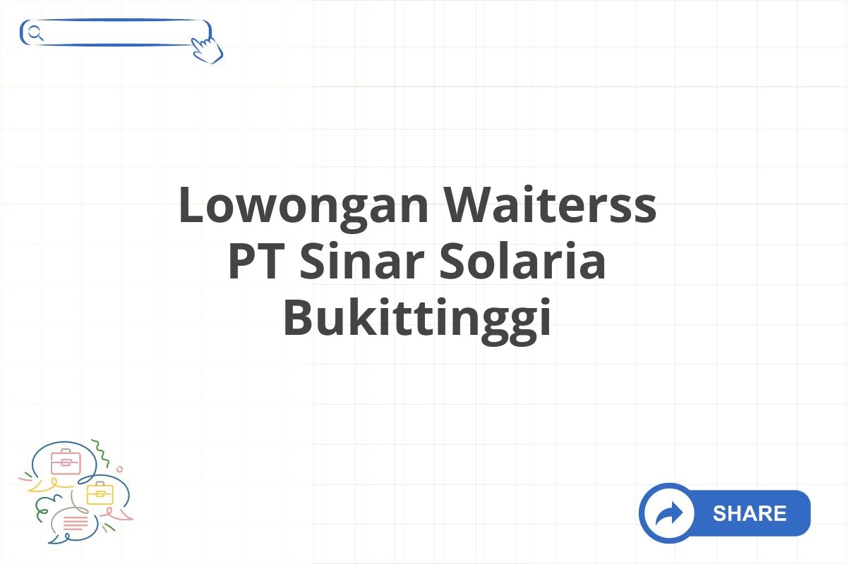 Lowongan Waiterss PT Sinar Solaria Bukittinggi